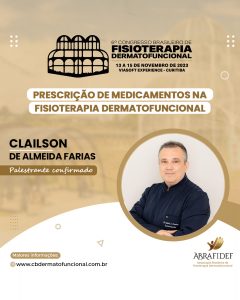 Read more about the article 6º Congresso de Fisioterapia Dermatofuncional! Palestrante confirmado! Dr. Clailson Farias