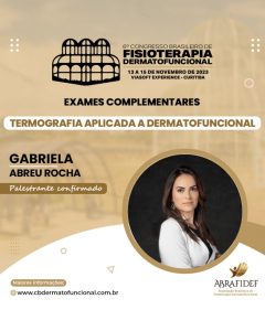 Read more about the article 6º Congresso de Fisioterapia Dermatofuncional! Palestrante confirmado! Dra. Gabriela Abreu Rocha