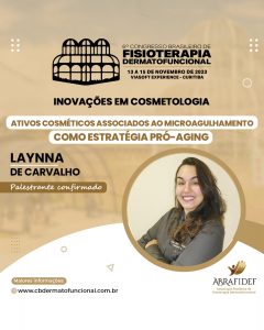 Read more about the article 6º Congresso de Fisioterapia Dermatofuncional! Palestrante confirmado! Dra. Laynna de Carvalho