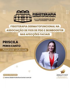 Read more about the article 6º Congresso de Fisioterapia Dermatofuncional! Palestrante confirmado! Dra. Priscila Peres Canto