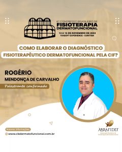 Read more about the article 6º Congresso de Fisioterapia Dermatofuncional! Palestrante confirmado! Dr. Rogério Mendonça de Carvalho